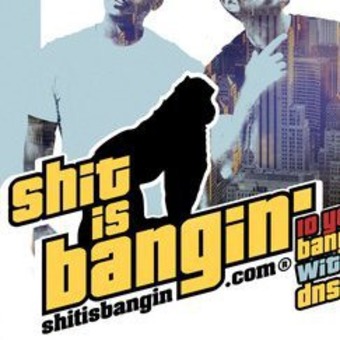 Shit is Bangin'