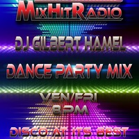 DJ Gilbert Hamel - Dance Party Mix S06 E02 by MixHitRadio.Com
