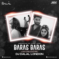Baras Baras (Dreaming Of First Love - LoFi Chillout Mix) - DJ Dalal London by DJ Dalal London