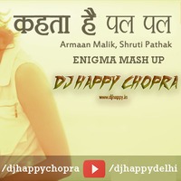 KEHTA HAI PAL PAL - PYAR KIA TO NIBHANA-ENIGMA -DJ HAPPY CHOPRA by DJ Happy Chopra