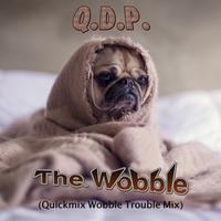 Q.D.P. - The Wobble (Quickmix Wobble Trouble Mix) FREE DOWNLOAD by Quickmix™