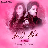 Aaj Bhi Remix Deejay D Style official by Deejay D Style  official