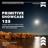 PRimitive Showcase 125 Guest Mix by Evgen Isaev by Sasha PRimitive