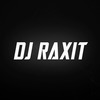 DJ RAXIT
