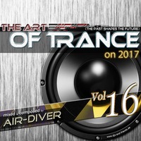 The Art Of Trance Vol.16 (on 2017) - mixed by Air-Diver by Air-Diver