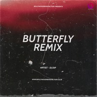 Butterfly (Remix) - DJ Dip by Bollywood Remix Factory.co.in