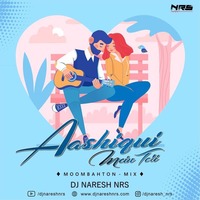 Aashiqui Mein Teri (Moombahton Mix) - DJ Naresh NRS by Bollywood Remix Factory.co.in