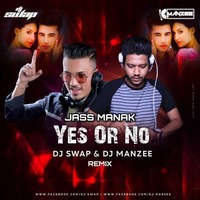 Yes Or No (Remix) - Dj Swap X Dj Manzee by Bollywood Remix Factory.co.in