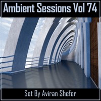 Ambient Sessions Vol 74 by Aviran's Music Place