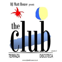 DJ Matt Rouse || The Club (volume 3): Terraza by DJ Matt Rouse