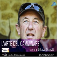 L'arte del camminare - A cura di Luca Gianotti - 89 - Speciale sentiero Spallanzani by Radio Francigena - La voce dei cammini
