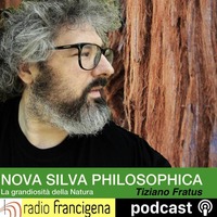 Nova Silva Philosophica - Tiziano Fratus - 23 by Radio Francigena - La voce dei cammini