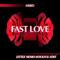 MSIID - Fastlove (DJ Little Nemo Soulful Edit) by DJ Little Nemo