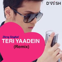 TERI YAADEIN_SHREY SINGHAL (REMIX) - DJ D'VESH by DIVVESSH