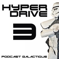 Episode 3 - Réhabilitons La Menace Fantôme by Hyperdrive : Le podcast Star Wars et SF !