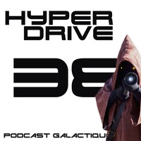 Episode 38 - Star Wars VS Star Trek by Hyperdrive : Le podcast Star Wars et SF !