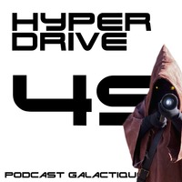 Episode 49 - Les 20 ans de La Menace Fantome by Hyperdrive : Le podcast Star Wars et SF !
