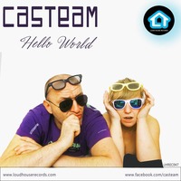 Casteam - Hello World (Original Mix) by Loud House Records