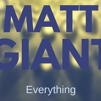 Matt Giant - Everything(Original Mix) by Matt Giant