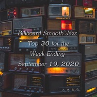 Billboard Smooth Jazz Top 30 - September 19, 2020 by Chef Bruce's Jazz Kitchen