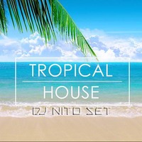 tropical house set by nitodj3