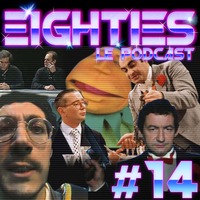 Eighties - Le - Podcast - 14 - L'humour des années 80 by Tmdjc