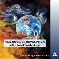 THE BOOK OF REVELATION - 6.The Sealed People of God | Pastor Kurt Piesslinger, M.A.