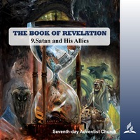 THE BOOK OF REVELATION - 9.Satan and His Allies | Pastor Kurt Piesslinger, M.A.
