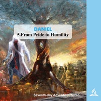DANIEL - 5.From Pride to Humility | Pastor Kurt Piesslinger, M.A.