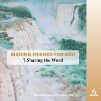 MAKING FRIENDS FOR GOD - 7. Sharing the Word | Pastor Kurt Piesslinger, M.A.