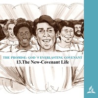THE PROMISE-GOD´S EVERLASTING COVENANT - 13.The New-Covenant Life | Pastor Kurt Piesslinger, M.A.