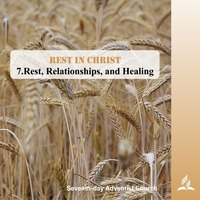 REST IN CHRIST: 7.Rest, Relationships, and Healing | Pastor Kurt Piesslinger, M.A.