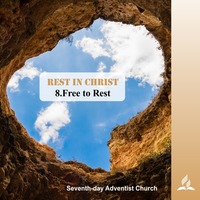 REST IN CHRIST: 8.Free to Rest | Pastor Kurt Piesslinger, M.A.
