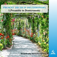 PRESENT TRUTH IN DEUTERONOMY: 1.Preamble to Deuteronomy | Pastor Kurt Piesslinger, M.A.