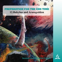PREPARATION FOR THE END TIME - 12.Babylon and Armageddon | Pastor Kurt Piesslinger, M.A.