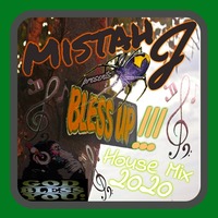 Bless Up!!! - House Mix 2020 by Mistah J