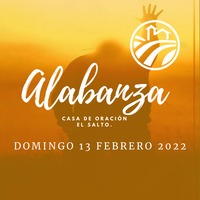 ALABANZA 13-02-2022 by CASA DE ORACIÓN EL SALTO