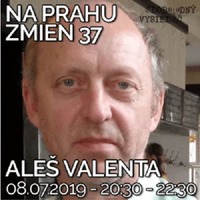 Na prahu zmien 37 - 2019-07-08 Aleš Valenta by Slobodný Vysielač