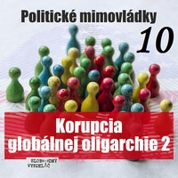 Politické mimovládky 10 - 2020-02-04 Financie 4 – Korupcia globálnej oligarchie 2 by Slobodný Vysielač