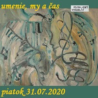 Umenie, my a čas 53 - 2020-07-31 Pavel Janíček by Slobodný Vysielač