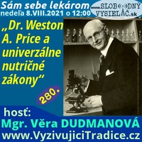 Sám sebe lekárom 280 - 2021-08-08 „Dr. Weston A. Price a univerzálne nutričné zákony“ by Slobodný Vysielač