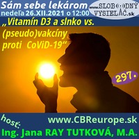 Sám sebe lekárom 297 - 2021-12-26 „Vitamín D3 a Slnko vs. (pseudo)vakcíny proti CoViD-19″ by Slobodný Vysielač