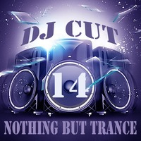 DJ CUT - Nothing but Trance 14 by DJ CUT