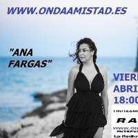 ENTREVISTA A:&quot; ANA FARGAS &quot;(ABRIL2018) by ONDAAMISTAD
