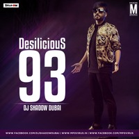 Desilicious 93 - DJ Shadow Dubai 