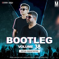 Bootleg Vol. 38 - DJ Ravish &amp; DJ Chico