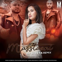 B Praak - Masstaani (Remix) - DJ Shreya by MP3Virus Official