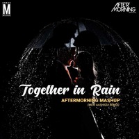 Together in Rain - Aftermorning Mashup  (Meri Aashiqui Remix) by MP3Virus Official