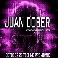 Juan Dober - Techno October 22 Promomix by Juan Dober