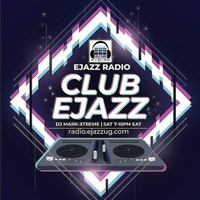 CLUB EJAZZ 17-10-2020 on Ejazz Radio Hosted by Mark-Xtreme by DJ Mark- Xtreme